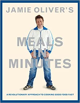 Jamie Oliver's Meals in Minutes: A Revolutionary Approach to Cooking Good Food Fast by Jamie Oliver 2011