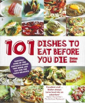 101 Dishes to Eat Before You Die by Stefan Gates 2009