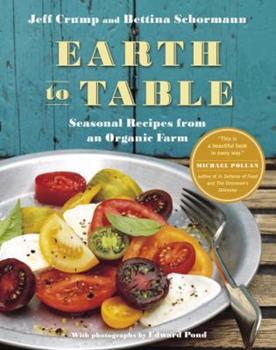 Earth to Table: Seasonal Recipes from an Organic Farm by Jeff Crump, Bettina Schormann 2012-Domestic Bliss Lifestyle Books and Essentials