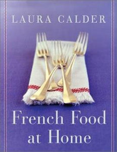 French Food at Home by Laura Calder 2005-Domestic Bliss Lifestyle Books and Essentials