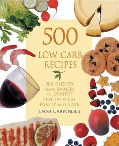 500 Low-Carb Recipes: 500 Recipes, from Snacks to Dessert by Dana Carpender 2002-Domestic Bliss Lifestyle Books and Essentials