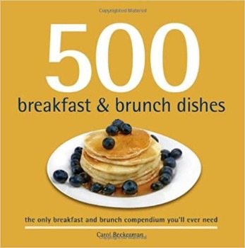 500 Breakfast and Brunch Dishes by Carol Beckerman 2011-Domestic Bliss Lifestyle Books and Essentials