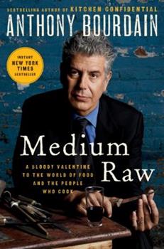 Medium Raw: A Bloody Valentine to the World of Food and the People Who Cook by Anthony Bourdain 2011-Domestic Bliss Lifestyle Books and Essentials