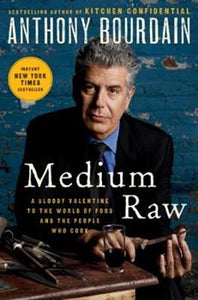 Medium Raw: A Bloody Valentine to the World of Food and the People Who Cook by Anthony Bourdain 2011-Domestic Bliss Lifestyle Books and Essentials