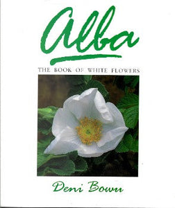 Alba: The Book of White Flowers by Deni Bown 1989-Domestic Bliss Lifestyle Books and Essentials