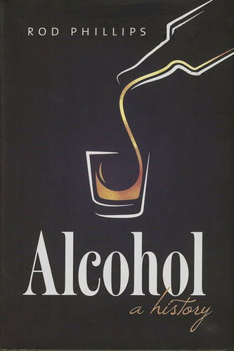 Alcohol: A History by Rod Phillips 2014-Domestic Bliss Lifestyle Books and Essentials