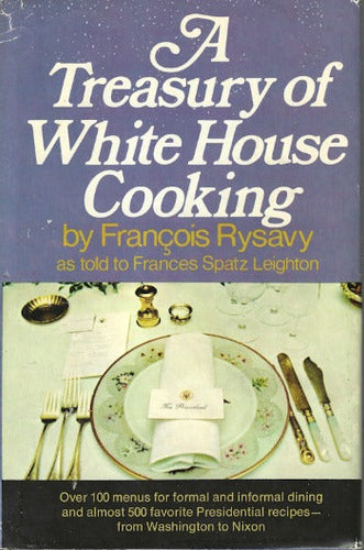 A Treasury of White House Cooking  by Francois Rysavy 1972-Domestic Bliss Lifestyle Books and Essentials