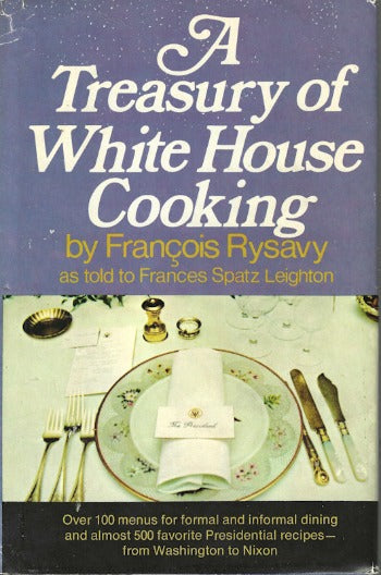 A Treasury of White House Cooking  by Francois Rysavy 1972-Domestic Bliss Lifestyle Books and Essentials