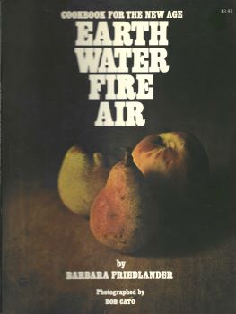 Cookbook for the New Age; Earth, Water, Fire, Air by Barbara Friedlander 1972-Domestic Bliss Lifestyle Books and Essentials