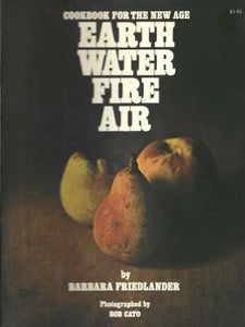 Cookbook for the New Age; Earth, Water, Fire, Air by Barbara Friedlander 1972-Domestic Bliss Lifestyle Books and Essentials