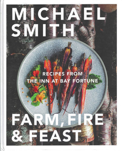 Farm, Fire & Feast: Recipes from the Inn at Bay Fortune by Michael Smith 2021-Domestic Bliss Lifestyle Books and Essentials