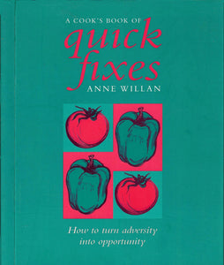 A Cook's Book of Quick Fixes by Anne Willan 2005
