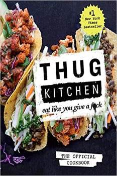 Thug Kitchen: The Official Cookbook: Eat Like You Give a F*ck by Thug Kitchen Cookbooks 2014-Domestic Bliss Lifestyle Books and Essentials