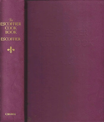 The Escoffier Cook Book: A Guide to the Fine Art of French Cuisine by Auguste Escoffier 1989