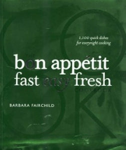  Inspired by the "Fast Easy Fresh" feature in Bon Appetit, this cookbook is a must for everyday dinner The Bon Appetit Fast Easy Fresh Cookbook 1,100 recipes,  Houghton Mifflin Harcourt; ISBN-13: ‎978-0470399125