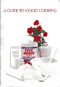 The Five Roses Flour coupons page is complete A Guide to Good Cooking is the 21st edition of a Canadian cookbook classic, c. 1930s, Lake of the Woods Milling Company; Centennial 21th edition (1967) ISBN-13: ‎978-1552854587