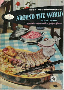 Good Housekeeping’s Around the World Cook Book! International cuisine featured is from Brazil, China, Cuba, Czechoslovakia, Denmark, Egypt, France, Germany, Greece, Haiti, Hawaii, Hungary, Israel, Italy, Mexico, The Netherlands, Norway, Russia, Switzerland, Sweden, and Turkey. Consolidated Book Publishers; Jan. 1 1958
