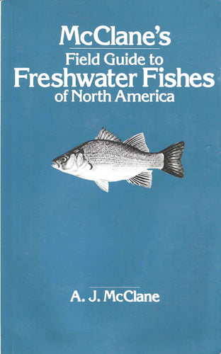 McClane's Field Guide to Freshwater Fishes of North America  by A. J. McClane 1978
