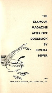 The Glamour Magazine After Five Cookbook was originally planned as a chart to aid the working girl when she comes home tired and spent from her office only to face the insurmountable problem of preparing an original meal for her husband or companion. But the same problem involving menu planning, recipes and marketing