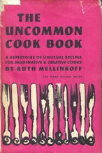 Load image into Gallery viewer, The Uncommon Cookbook: A Repertoire of Unusual Recipes for Imaginative and Creative Cooks by Ruth Mellinkoff 1968