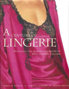 A Century of Lingerie by Karoline Newman, Gillian Proctor 1997  https://dbliss.ca/products/a-century-of-lingerie-by-karoline-newman-gillian-proctor-1998  A Century of Lingerie artistically traces the history of lingerie over the past 100 years and is an encyclopedic look at the changing fashions in undergarments. The presentation of photos and stories showcasing the designers and personalities who influenced women's perceptions Chartwell Books ISBN-13: ‎978-0785808367