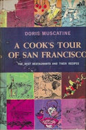 A Cook’s Tour of San Francisco: The Best Restaurants and Their Recipes by Doris Muscatine 1963
