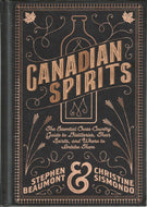 Canadian Spirits: The Essential Cross - Country Guide to Distilleries, Their Spirits... Christine Sismondo, Stephen Beaumont 2019