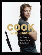 Cook with Jamie: My Guide to Making You a Better Cook by Jamie Oliver 2007