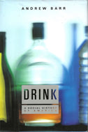 Drink: A Social History by Andrew Barr 1999