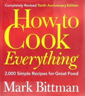 How To Cook Everything: 2000 Simple Recipes for Great Food by Mark Bittman 1998