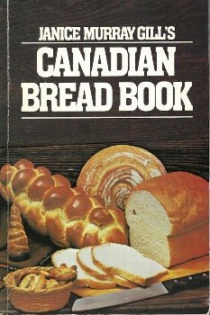 Janice Murray Gill's Canadian Bread Book by Janice Murray Gill 1980