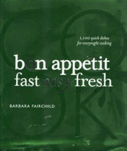The Bon Appetit Cookbook: Fast Easy Fresh by Barbara Fairchild 2008
