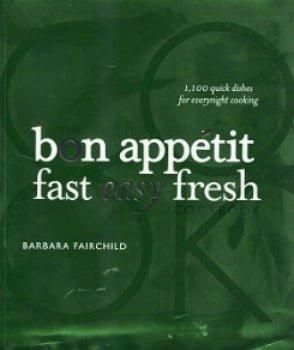 The Bon Appetit Cookbook: Fast Easy Fresh by Barbara Fairchild 2008