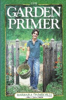 The Garden Primer by Barbara Damrosch 1988
