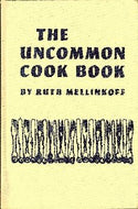 The Uncommon Cookbook: A Repertoire of Unusual Recipes for Imaginative and Creative Cooks by Ruth Mellinkoff 1968