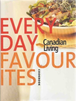 Everyday Favourites: 30th Anniversary Cookbook by Canadian Living Test Kitchen 2005