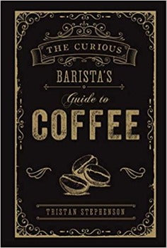 The Curious Barista’s Guide to Coffee is the ultimate guide to the history, science, and cultural influence of coffee by Tristan Stephenson.  You’ll learn how to roast coffee at home in the Roasting section before delving into the Science and Flavor of Coffee and finding out how sweetness, bitterness, acidity, and aroma all come together. 