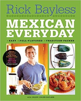 Rick Bayless  Mexican Everyday is a collection of 90 recipes—like Green Chile Chicken Tacos, Shrimp Ceviche Salad, Chipotle Steak with Black Beans. less than 30 minutes’ involvement simple, authentic preparations; nutritionally balanced, fully rounded meals—no elaborate side dishes required. 