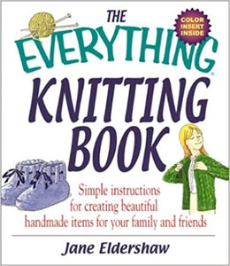 The Everything Knitting Book is a simple, comprehensive guide to blankets and sweaters to hats and scarves.  this book offers you all you need to know to create knits  This book helps you choose the right yarn, find the appropriate needle, pick a pattern, and learn a variety of stitches.