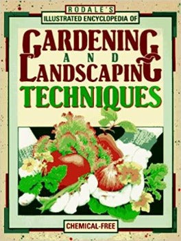 Rodale's Illustrated Encyclopedia of Gardening and Landscaping Techniques is an encyclopedia on practical organic gardening techniques. It contains hundreds of step-by-step illustrations that accompany directions, tips, recipes, projects and plant lists. Rodale (July 1, 1990) ISBN-13: 978-0878578986