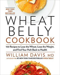 William Davis . The Wheat Belly Cookbook takes readers to the next level with over 150 fresh and delicious wheat-less recipes.  new direction understanding appetite and weight control, and a revolution in improving or reversing a long list of common health conditions diabetes, celiac disease, osteoporosis and arthritis
