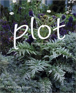 Plot is full of workable and imaginative ideas about garden design. This book is both a comprehensive reference guide and a constant source of inspiration.
