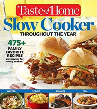 taste of Home Slow Cooker Throughout the Year features 457 recipes, divided into four seasonal sections this colourful collection of recipes is like four cookbooks in one. Spring: Usher in longer days and warmer weather with quick and easy dishes Summer: Enjoy warm-weather entrees and berry desserts 