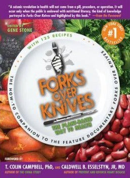 Forks Over Knives: The Plant-Based Way to Health edited by Gene Stone 2011