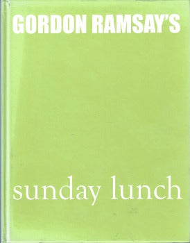 Gordon Ramsay's Sunday Lunch and Other Recipes from the ''F Word by Gordon Ramsay 2009