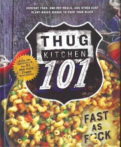 Thug Kitchen 101 includes more than 100 easy and accessible recipes to give you a solid start towards a better diet kitchen primer also serves up health benefits and nutrition to remind everyone how a plant-based lifestyle benefits our bodies, minds, environment, and our pocketbooks. 