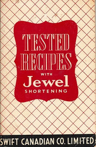 Tested Recipes with Jewel Shortening by Swift Canadian Co. 1950