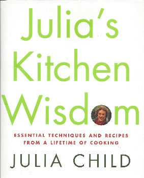 Julia Child gives home cooks the answers to their most pressing cooking questions. Julia’s Kitchen Wisdom is packed with essential information about soups, vegetables, and eggs, for baking bread and tarts, Recipes, techniques and essential tips straight from Julia's kitchen experience,  ISBN 13: 9780375411519 