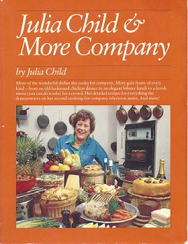 Julia Child & More Company features American recipes and tells the planning, buying, timing, and cooking  Includes small birds in wine, butterflied pork a fast fish dinner, cassoulet chicken dinner, soup, a vegetarian caper, lobster soufflé for lunch, a picnic, rack of lamb, summer buffet with illustrative photos.