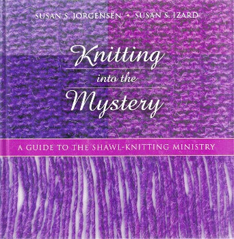 Knitting into the Mystery is a beautifully illustrated book, whose authors share stories of how the knitting ministry has touched lives and hearts around the world. They offer directions for knitting the shawls and for starting a parish or community knitting ministry. Morehouse ISBN-13: ‎978-0819219671